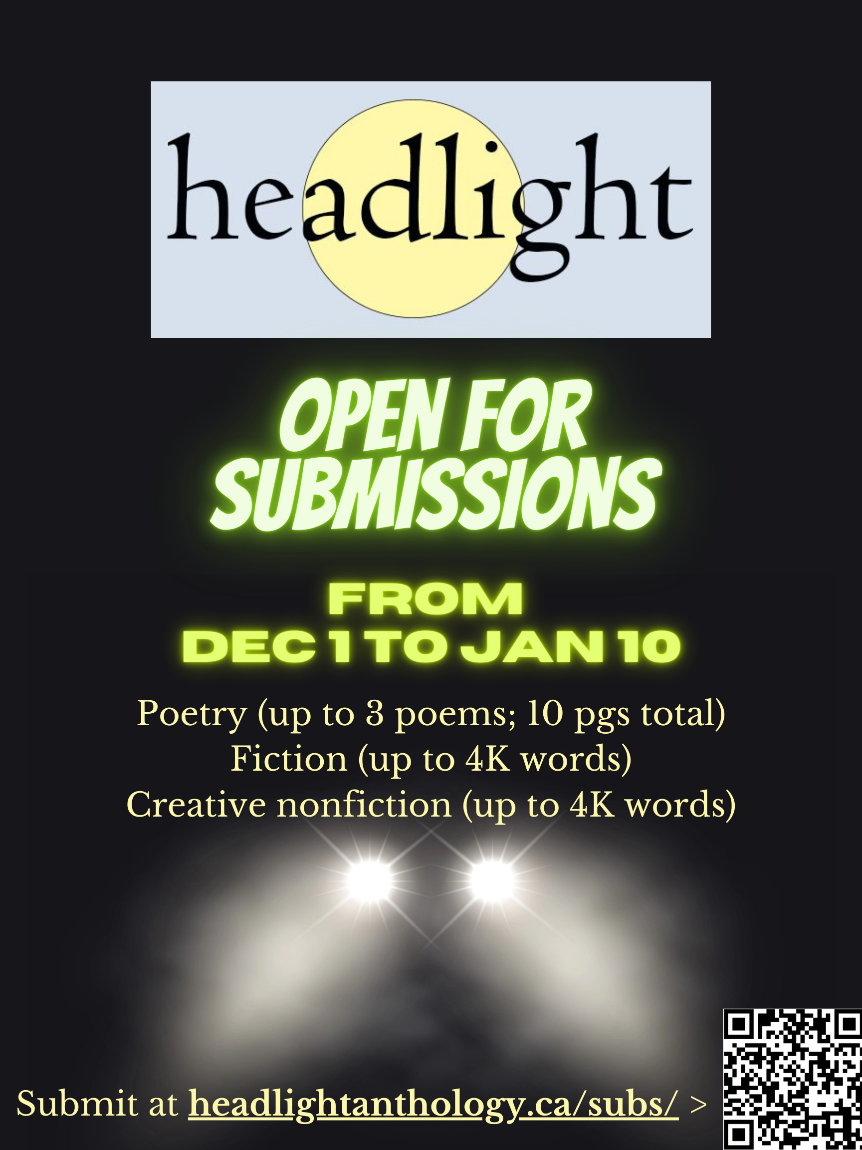 Poster with call for submissions to Headlight Anthology: poetry up to 3 poems or 10 pgs total; fiction up to 4K words; creative nonfiction up to 4K words. The background features the headlights of a car.